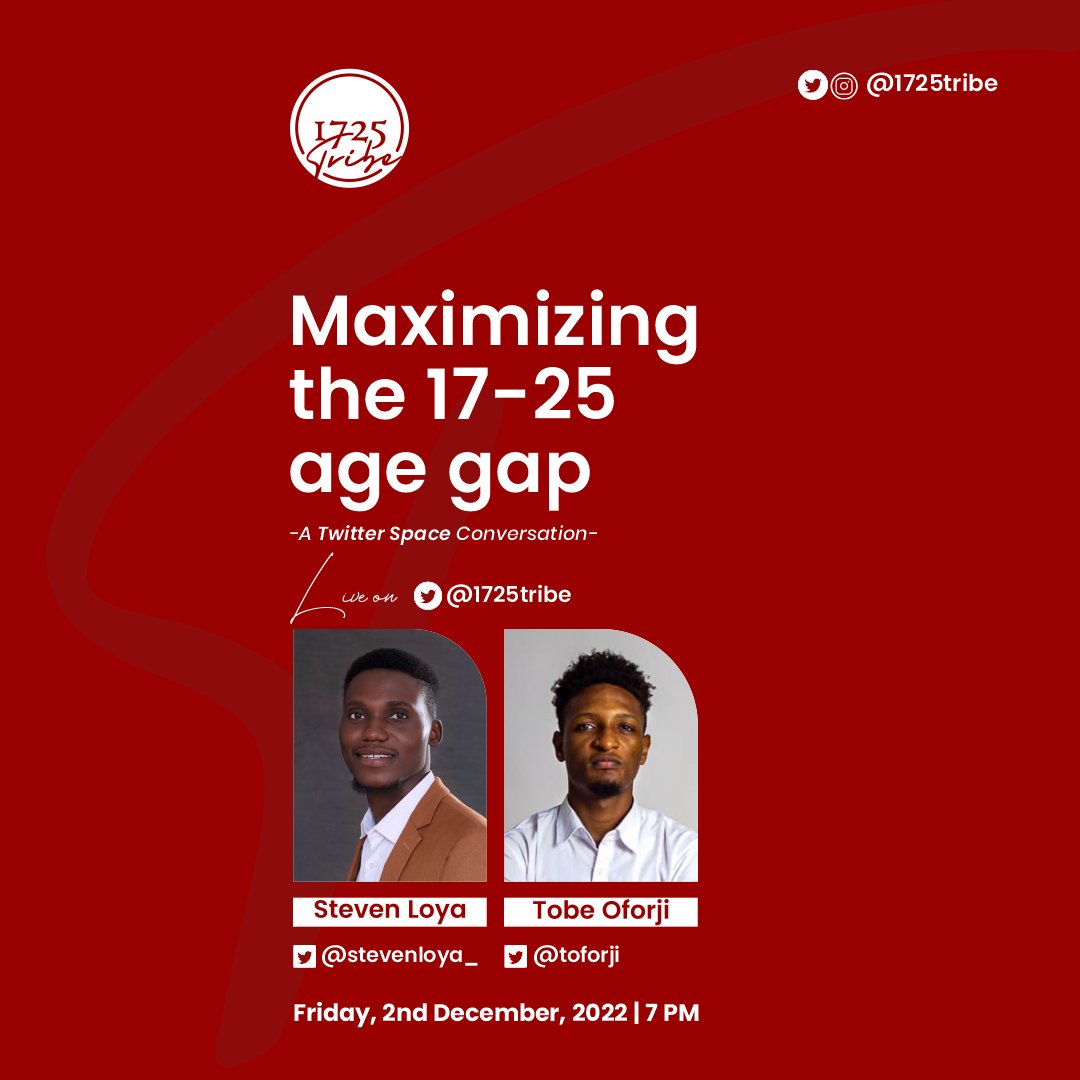 1725Tribe's tweet photo. What you do between the age of 17 to 25 can change the trajectory of your life but what if you get it all wrong? 

Join the conversation with @stevenloya_ &amp; @toforji on Twitter space on Friday 2nd December, 7 PM.

https://t.co/7p9o5c1TDc https://t.co/TSdwuhLaSf