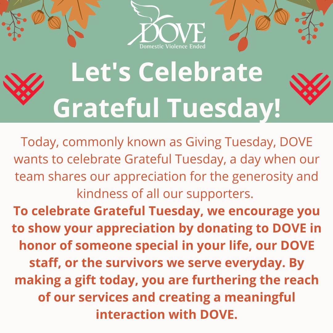To celebrate Grateful Tuesday, we encourage you to show your appreciation by donating to DOVE in honor of someone special in your life, our DOVE staff, or the survivors we serve everyday. Give Today at dovema.org/donate!