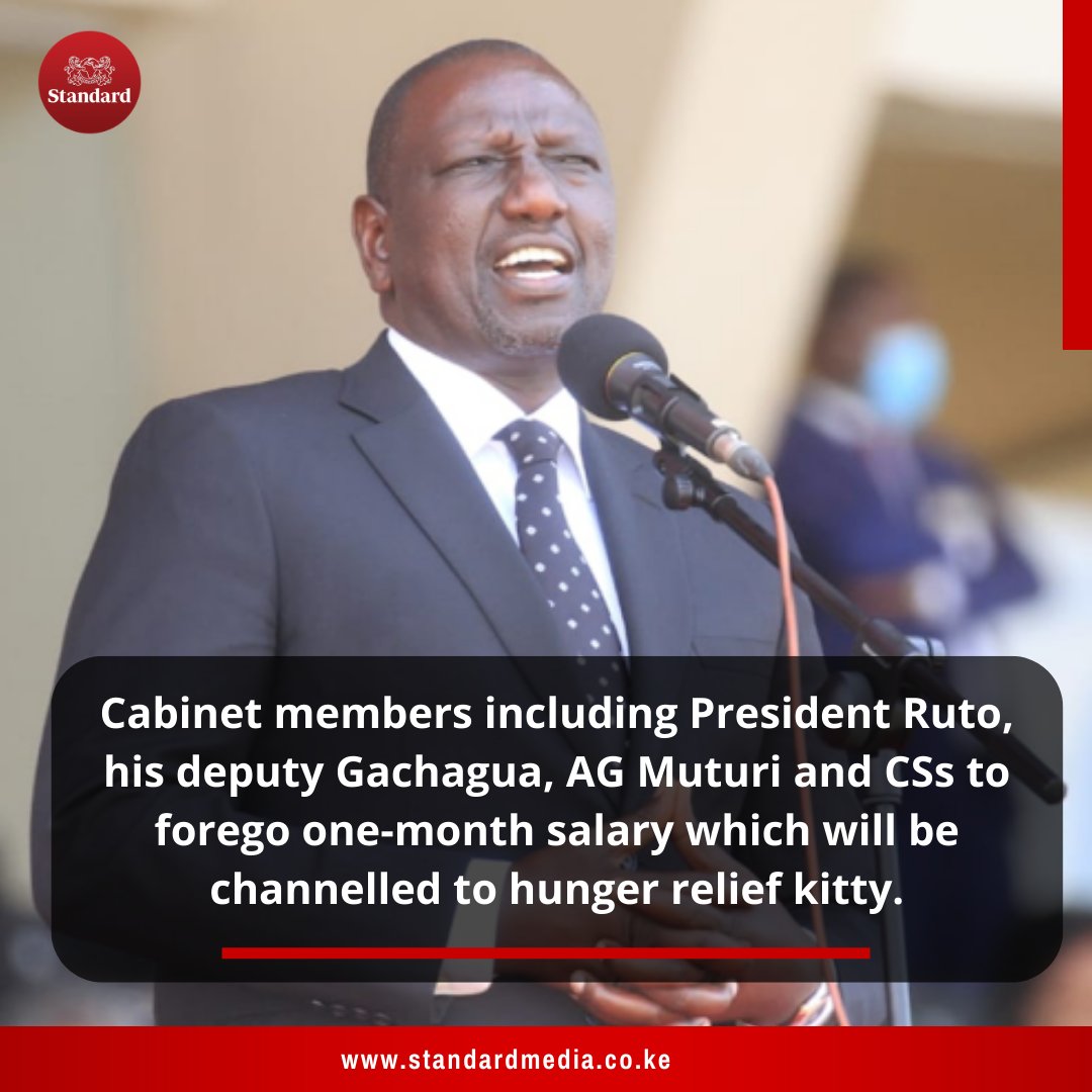 Cabinet members including President Ruto, his deputy Gachagua, AG Muturi and CSs to forego one-month salary which will be channeled to hunger relief kitty.