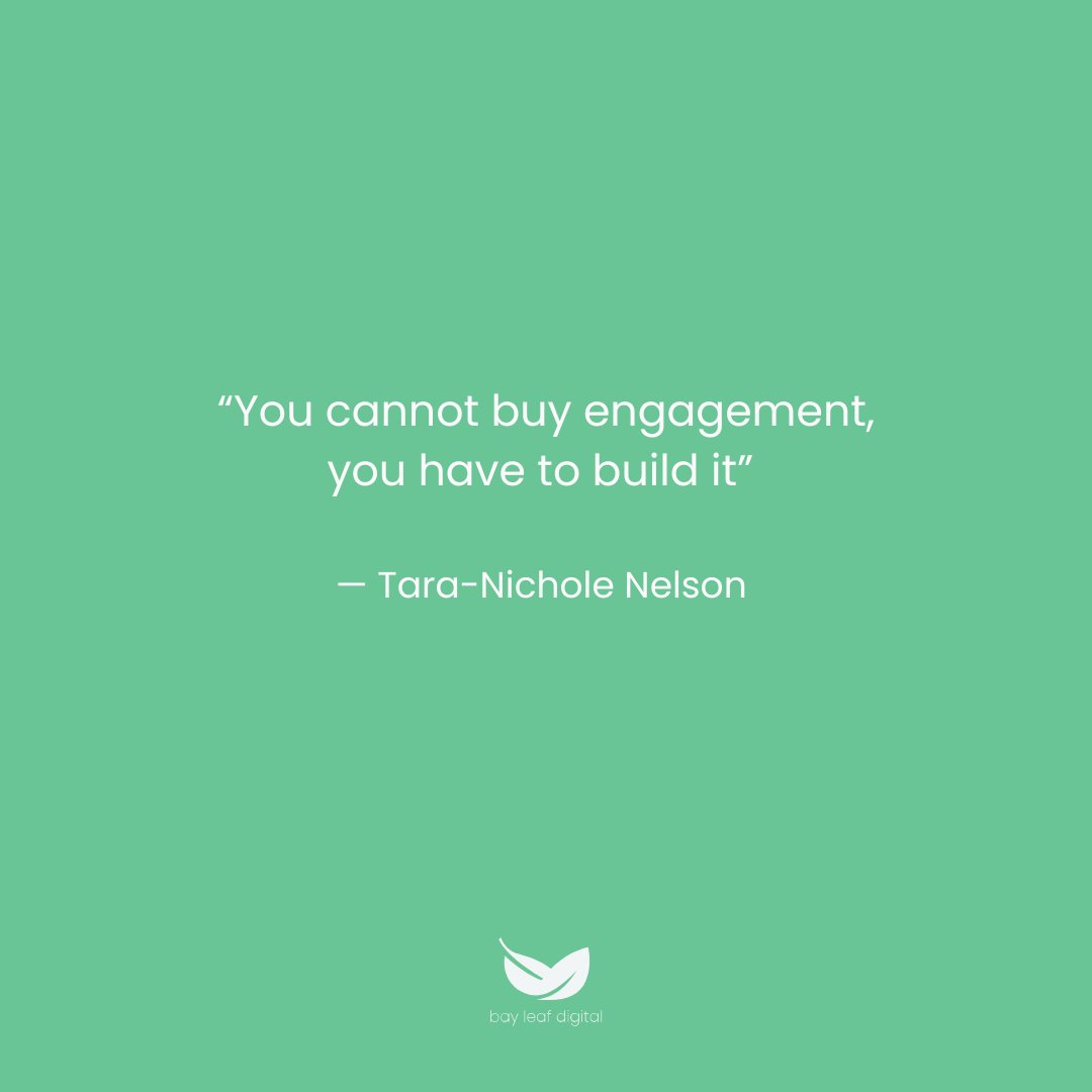 Building engagement is a continuous process of interactive nurturing.

#bayleafdigital #engagement