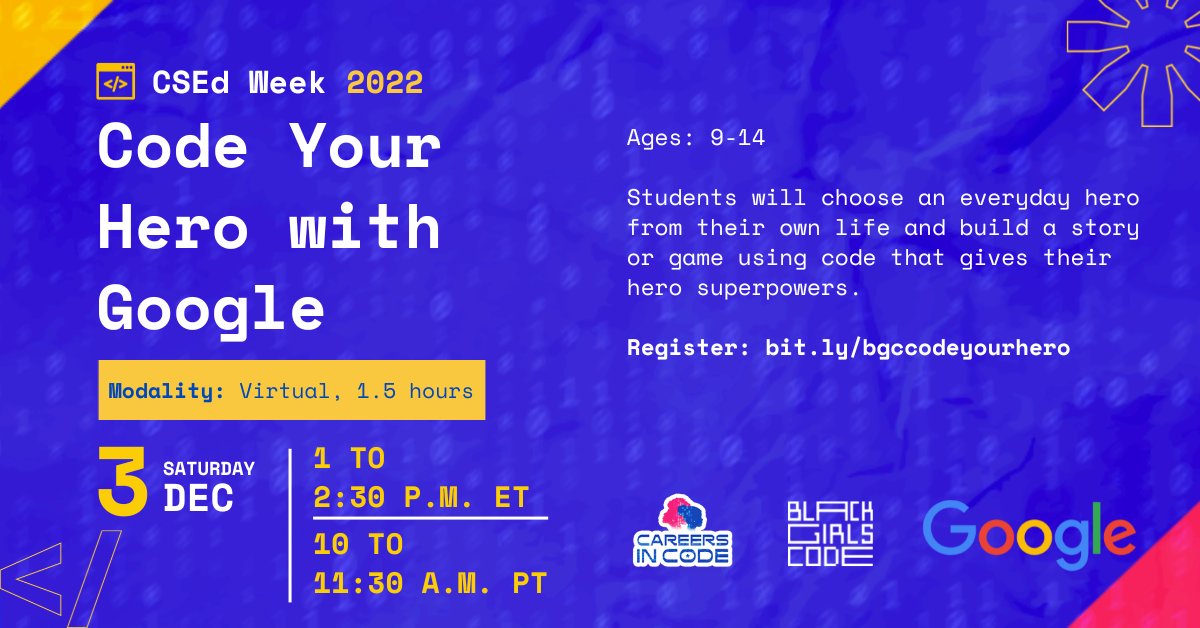 Code Your Hero with Google
Saturday, December 3 | Ages 9-14
Register here: bit.ly/bgccodeyourhero