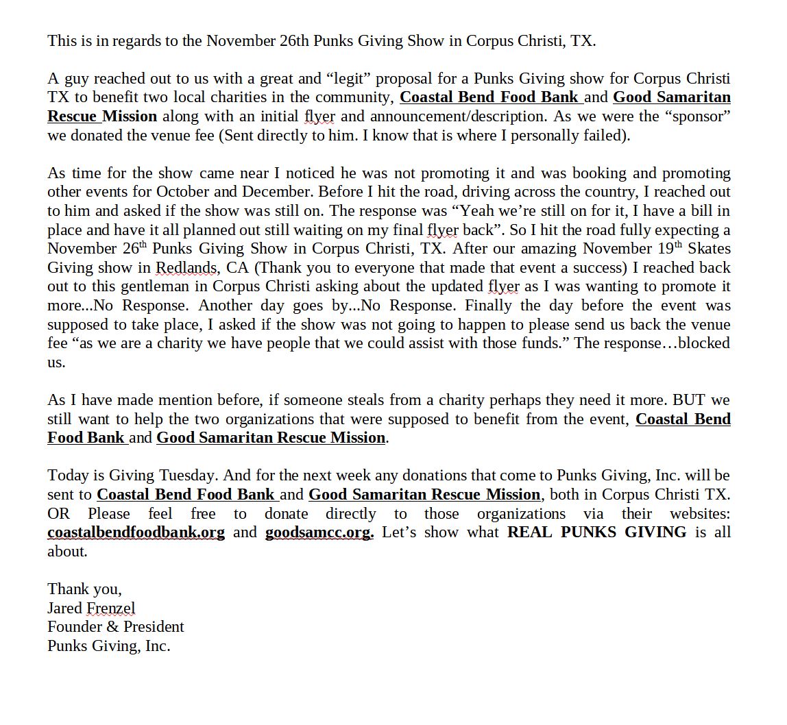 PunksGiving's tweet photo. In regards to the Nov 26th Punks Giving Show in Corpus Christi TX. 

Please donate directly to those organizations: https://t.co/F6nHW45Mgh &amp; https://t.co/PQOm8MZgHB. Let’s show what REAL PUNKS GIVING is all about.

Thank you, 
Jared Frenzel
Founder &amp; President
Punks Giving, Inc. https://t.co/BX221utfES