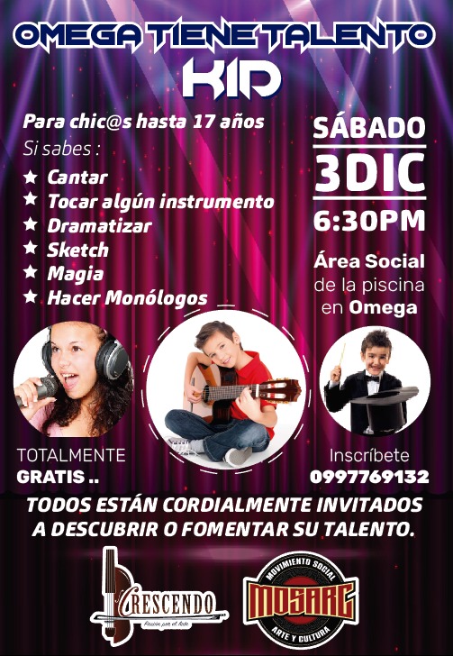 “OMEGA TIENE TALENTO KID”
Se ha organizado con la única intención de motivar a los niños  a practicar y participar en actividades artísticas musicales. 

Auspician:  Crescendo Academia de música  Mosarc Ec

EVENTO GRATUITO