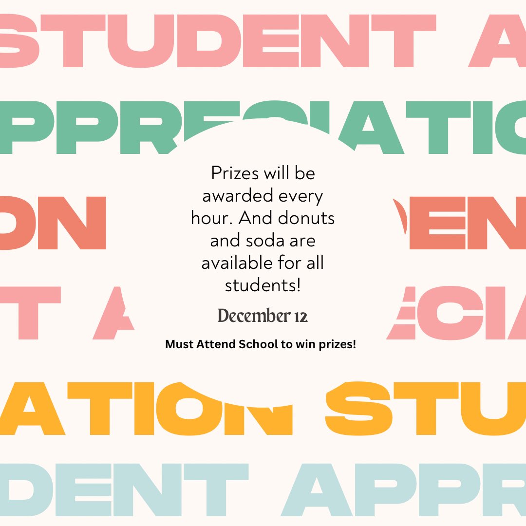 Student Appreciation day is December 12! Make sure you attend school that day to be eligible to win a prize!