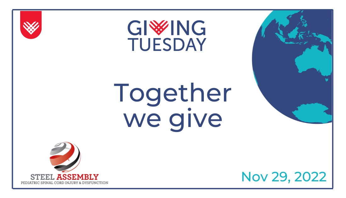 Giving Tuesday is a global generosity movement that celebrates acts of giving. In honor of Giving Tuesday, Nov. 29, 2022, make a donation to STEEL ASSEMBLY to advance best practices in pediatric spinal cord injury and dysfunction (SCI/D) across the globe. 
steelassembly.org/donate