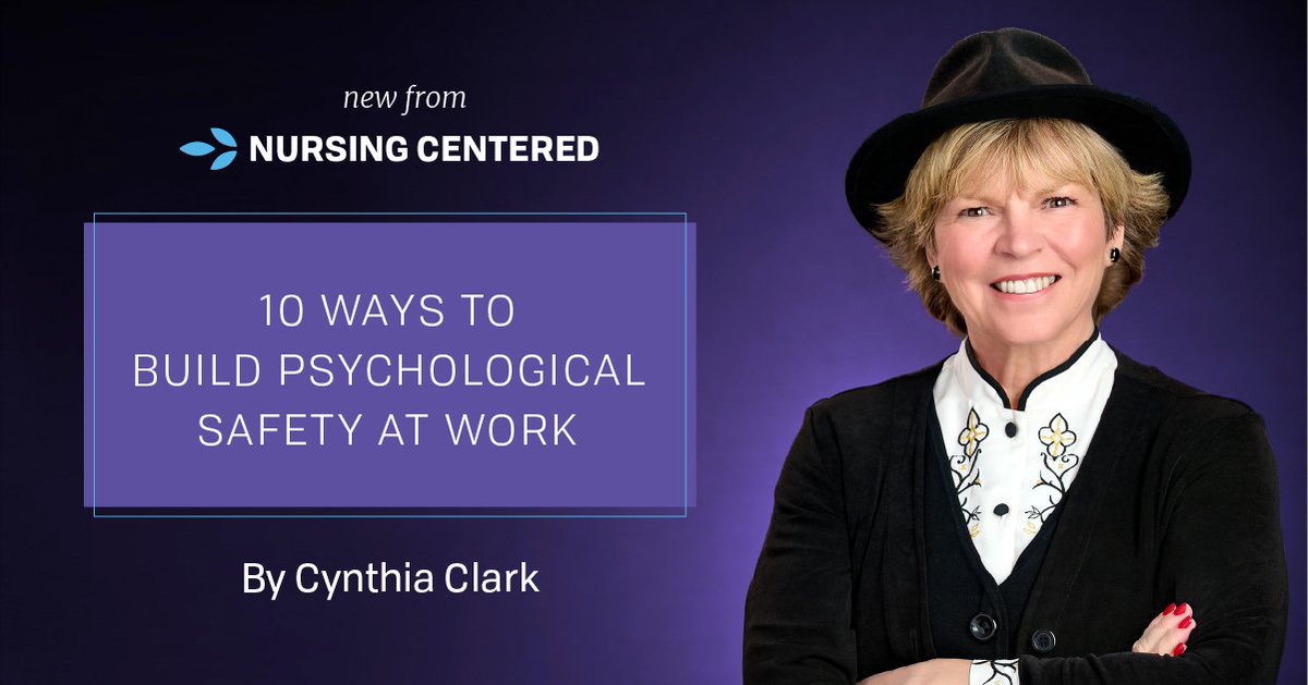 10 WAYS TO BUILD PSYCHOLOGICAL SAFETY AT WORK | What do successful teams have in common? On #NursingCentered, Cynthia Clark explores the interconnectedness of civility, psychological safety, and communication to support diversity, equity, and inclusion » bit.ly/3AThV3L