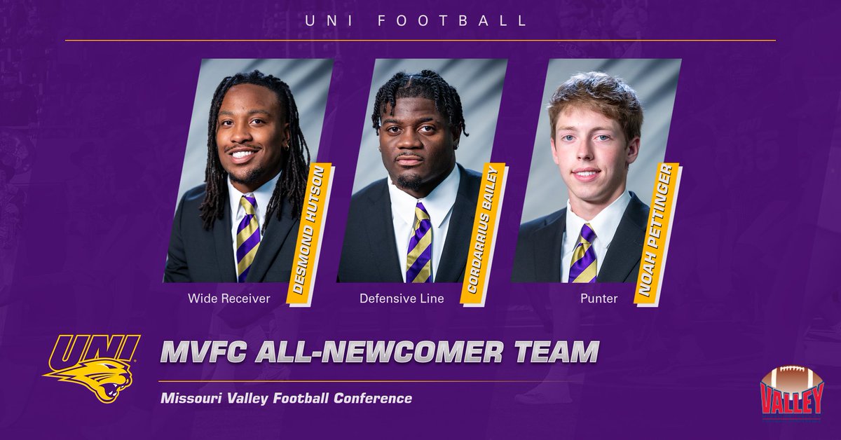 UNI Football (@unifootball) on Twitter photo First year Panthers made a difference for this year's squad. Congratulations to our three MVFC All-Newcomer Team selections!
π Wide Receiver <a href="/Desmond_Hutson/">Desmond Hutson</a>
π Defensive Lineman <a href="/baileydatruth8/">β’Cordarrius Baileyβ’</a>
π Punter <a href="/noahpettinger/">Noah Pettinger</a>
#EverLoyal First year Panthers made a difference for this year's squad. Congratulations to our three MVFC All-Newcomer Team selections!
π Wide Receiver <a href="/Desmond_Hutson/">Desmond Hutson</a>
π Defensive Lineman <a href="/baileydatruth8/">β’Cordarrius Baileyβ’</a>
π Punter <a href="/noahpettinger/">Noah Pettinger</a>
#EverLoyal