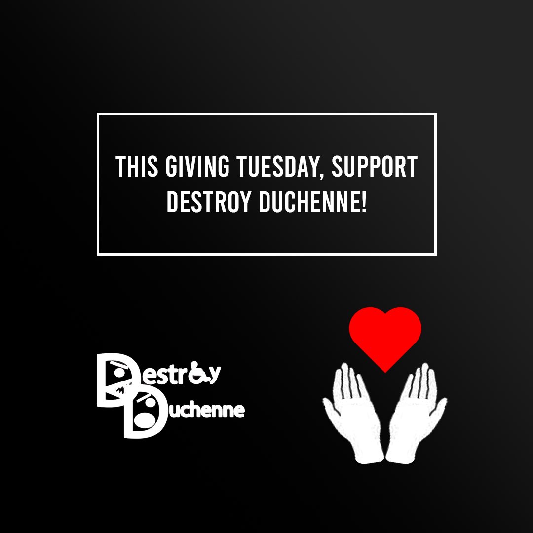 Happy Giving Tuesday! You can support us by going to: destroyduchenne.org/donate

If you can’t donate this year, please consider us next year. 

Great things are coming for the Duchenne community!