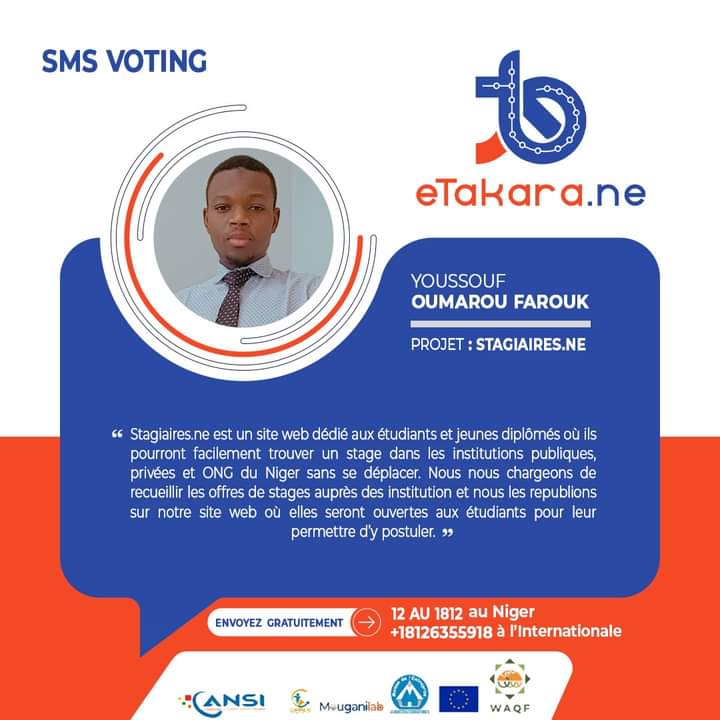 #eTakaraSmsVoting 
Votez Stagiaires.ne en envoyant 12 au 1812 si vous êtes au Niger ou au +18126355918 si vous êtes à l’international.
Il est développé par Youssouf Oumarou Farouk.