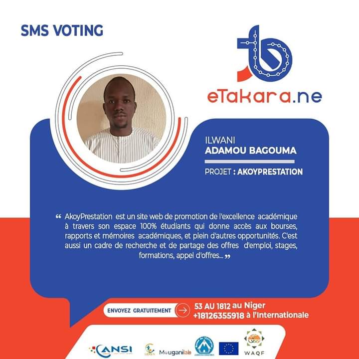 #eTakaraSmsVoting Votez pour AKOYPRESTATION en envoyant 53 au 1812 si vous êtes au Niger ou au +18126355918 si vous êtes à l'international.
Il est développé par Ilwani Adamou Bagouma