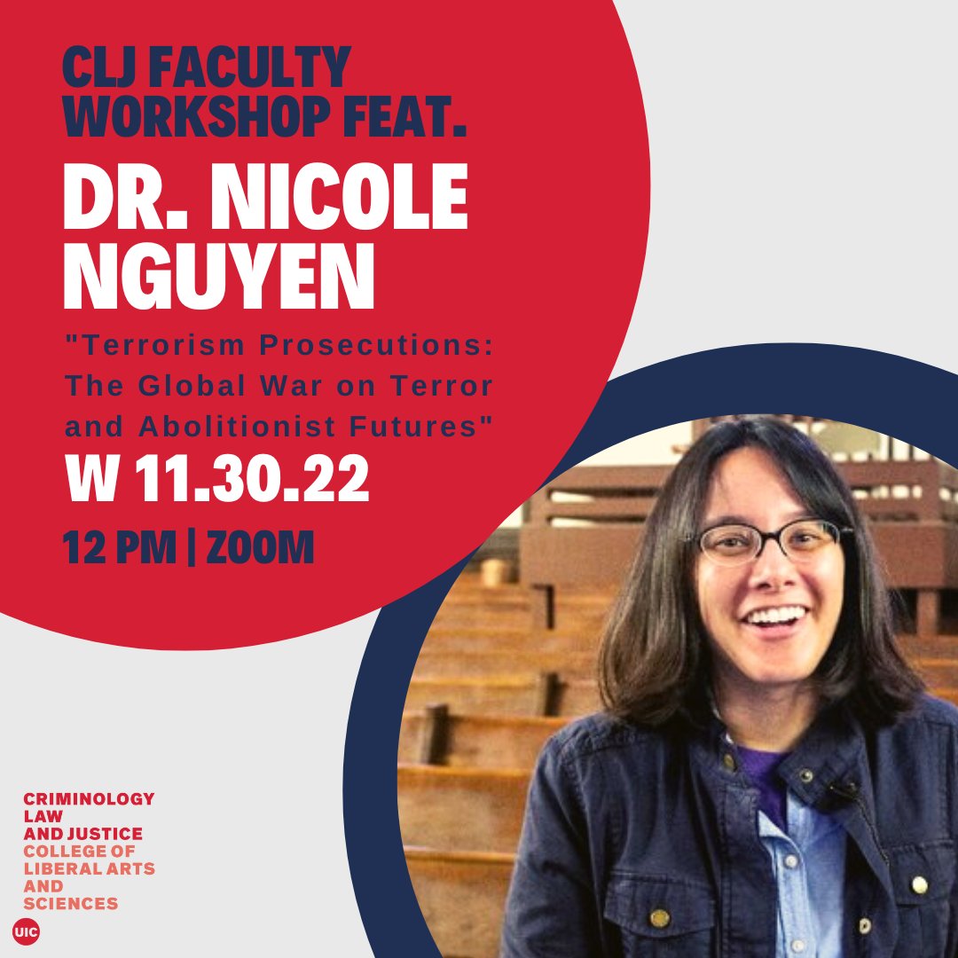 Our final faculty workshop of the semester is tomorrow, November 30, at noon on Zoom! Come hear Dr. Nicole Nguyen share her research on "Terrorism Prosecutions: The Global War on Terror and Abolitionist Futures." Register here: clj.uic.edu/events/fac-wor…