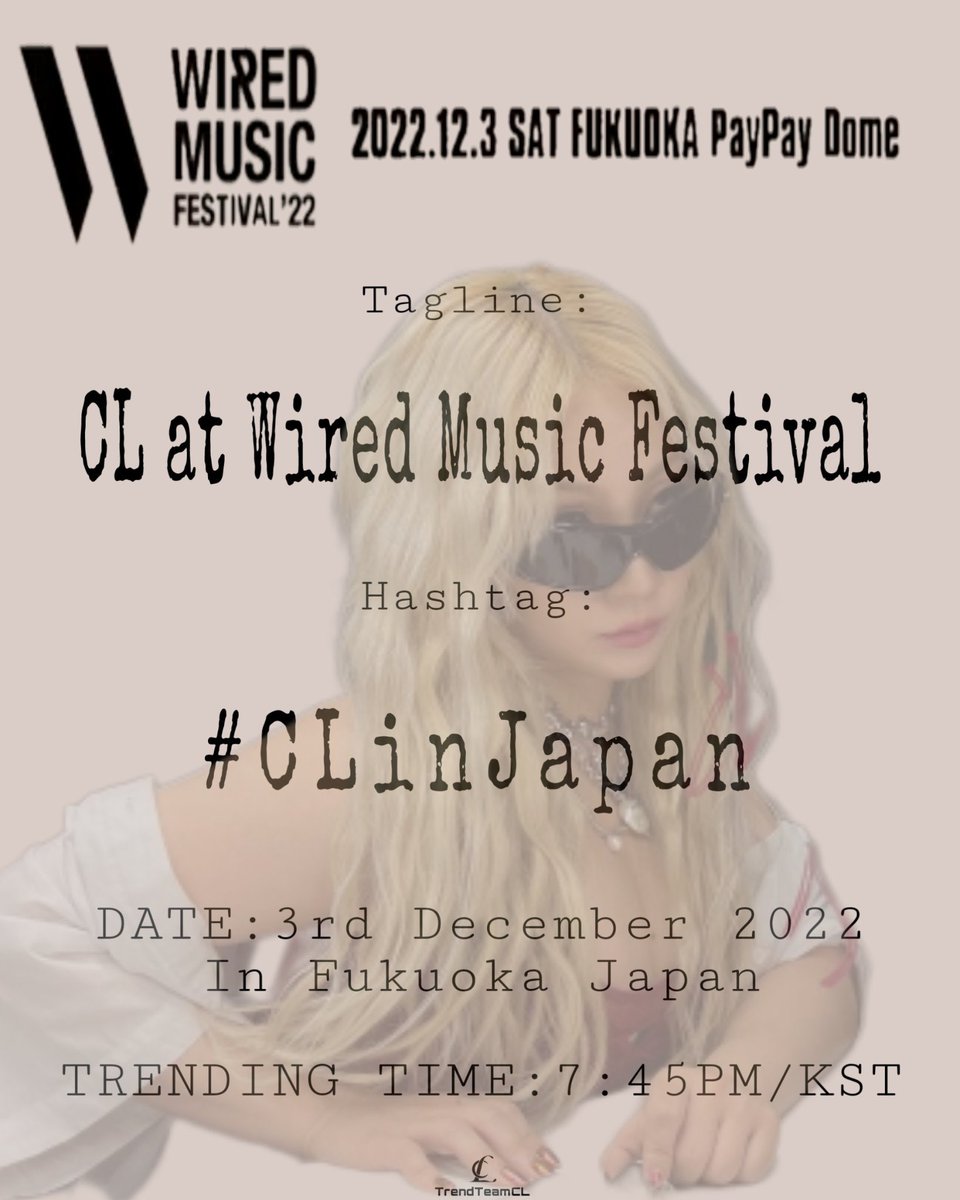 GZBz! 🚨

CL will be performing @ Wired Music Festival on December 3, in Fukuoka, Japan

We prepared tag line: ”CL at Wired Music Festival” along with the hashtag #.CLinJapan 

⏰ CL is set to perform @ 8 PM KST so our trending event will start @ 7:45 PM KST

#CL #씨엘 <a href="/chaelinCL/">CL</a>