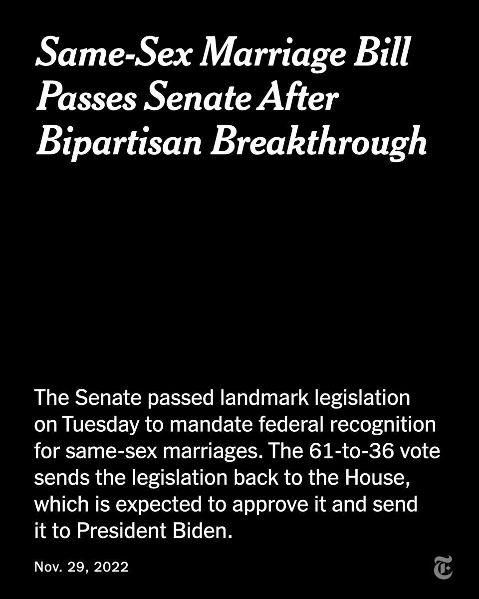 nytimes's tweet photo. Breaking News: The Senate passed landmark legislation to mandate federal recognition for same-sex marriages. The 61-to-36 vote sends the legislation back to the House, which is expected to approve it and send it to President Biden. https://t.co/9TOb3QqwQ2 https://t.co/dbkmbgeWrr