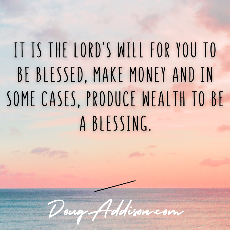 dougtaddison's tweet photo. It is the Lord's will for you to be blessed, make money and in some cases, produce wealth to be a blessing. https://t.co/crQiN7yGwr