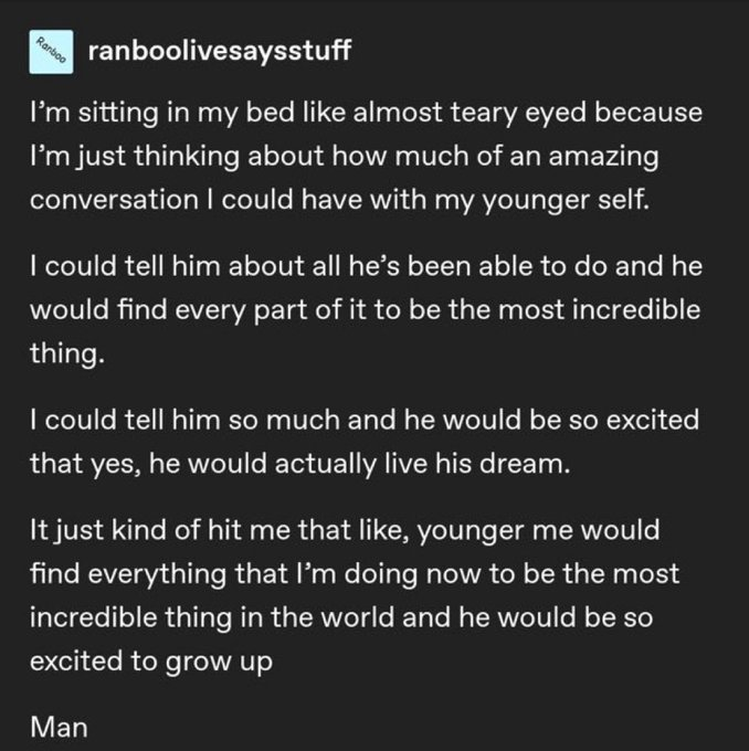 thinking about ranboo telling their younger self how many content creators he got to meet and befriend, the hundreds of people who waited to meet him at vidcon/twitchcon, generation loss and other past projects, even getting guardian's person of the year