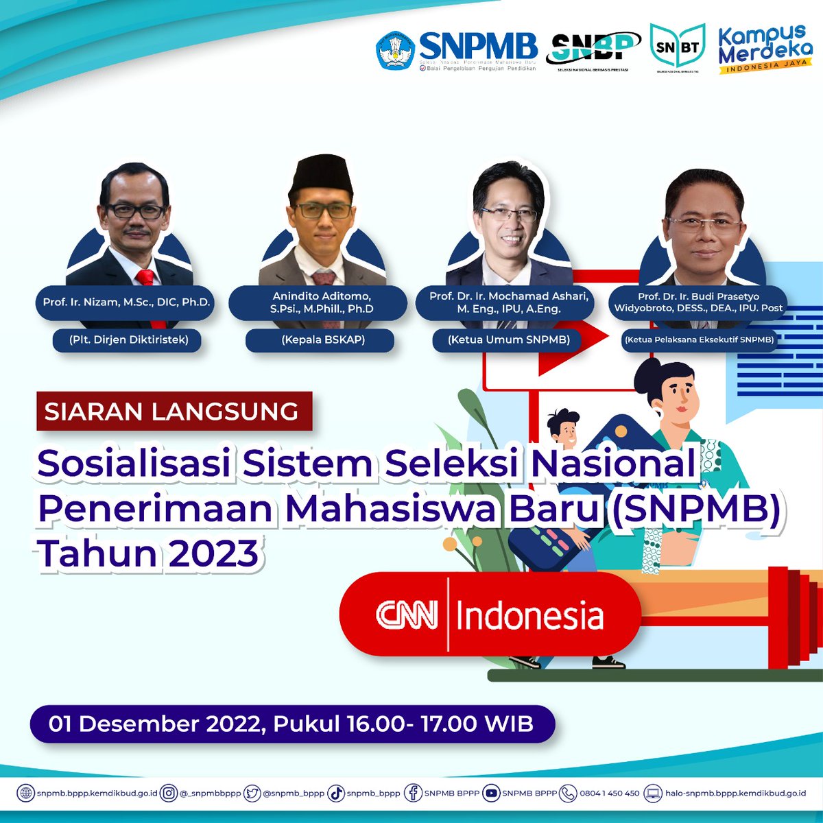 well3officlaI's tweet photo. [SIARAN LANGSUNG SOSIALISASI SISTEM SNPMB TAHUN 2023]

Halo, Calon Mahasiswa Indonesia!

Sosialisasi Sistem Seleksi Nasional Penerimaan Mahasiswa Baru Tahun 2023 juga akan disiarkan langsung melalui kanal televisi CNN Indonesia loh! https://t.co/TcvdTDdepM
