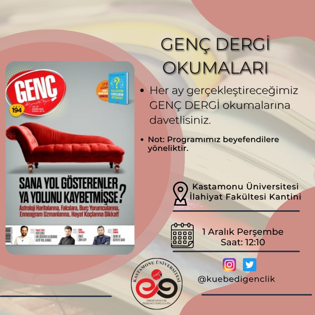 GENÇ DERGİ OKUMALARI BAŞLIYOR🎉
Her ay gerçekleştireceğimiz GENÇ dergi okumalarına davetlisiniz 😊
Not: Programımız beyefendilere yöneliktir.
📍Kastamonu Üniversitesi İlahiyat Fakültesi Kantini
🗓 1 Aralık Perşembe Saat 12:10
