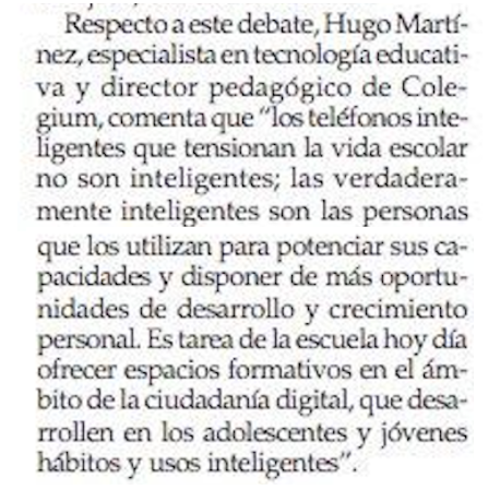 Para que nos entendamos respecto al uso de celulares en educación:  los teléfonos inteligentes no son inteligentes, los verdaderamente inteligentes son las personas que los utilizan para potenciar sus capacidades y disponer de oportunidades de desarrollo y crecimiento personal.