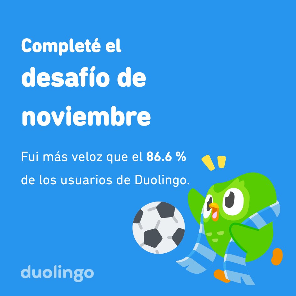 lsequera25's tweet image. ¡Completé el desafío de noviembre más rápido que el 86.6 % de los usuarios de Duolingo!