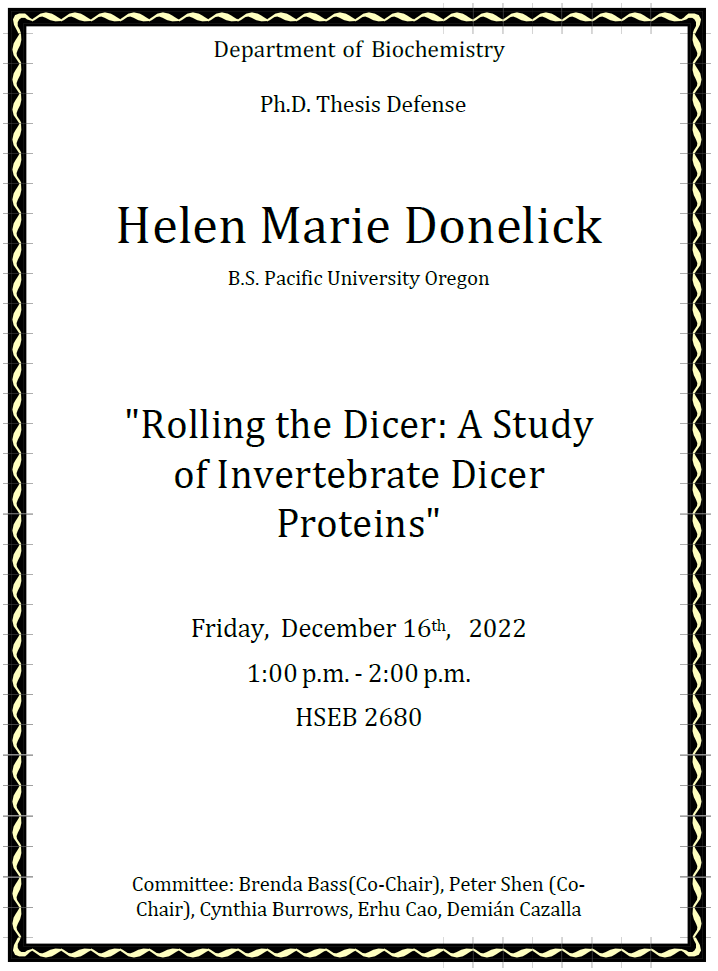 UofUBiochem's tweet photo. On Friday, December 16, Helen Donelick @HDonelick (from the labs of @BassLabUtah and @shen_utah) will defend her thesis entitled "Rolling the Dicer: A Study of Invertebrate Dicer Proteins." HSEB 2680 at 1pm. Don't miss it! https://t.co/TOClFSAO2M