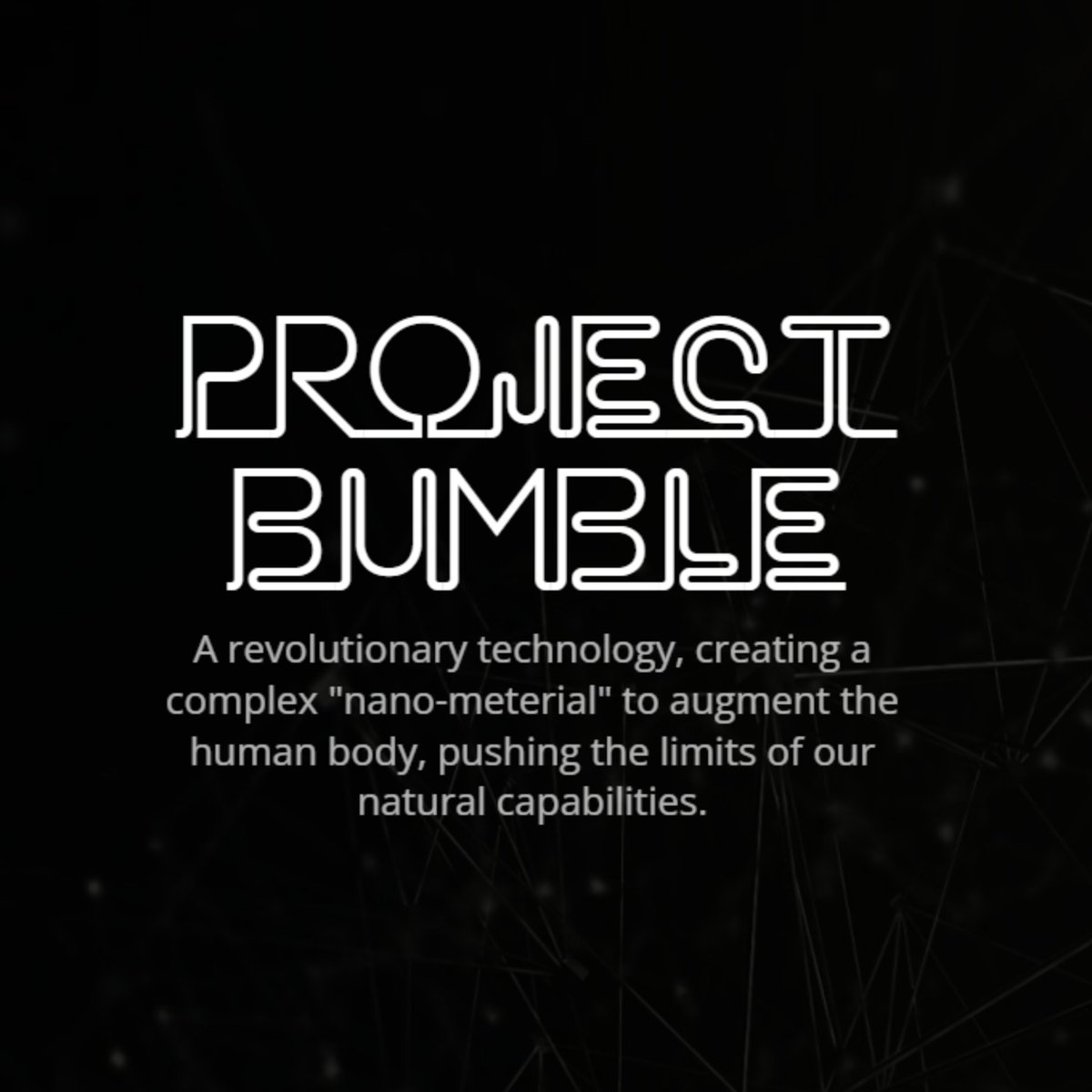 Project Bumble - mimic & augment A revolutionary technology, creating a complex 'nano-meterial' to augment the human body, pushing the limits of our natural capabilities. projectbumble.com #projectbumble #mimic #augment