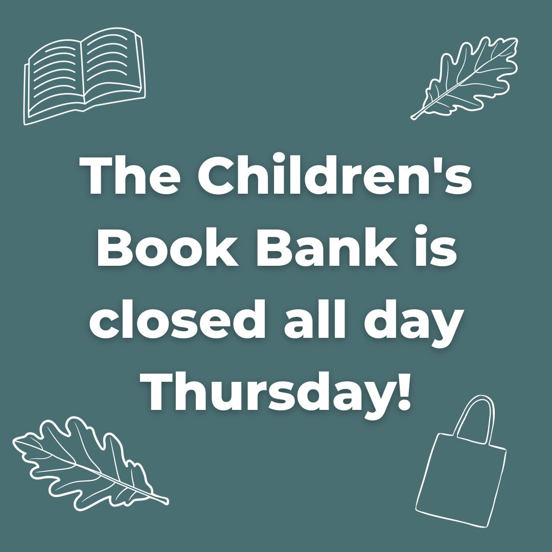 UPDATE: the Children's Book Bank will be closed ALL DAY Thursday, December 15th! We will reopen for book donations the following Monday, December 19.