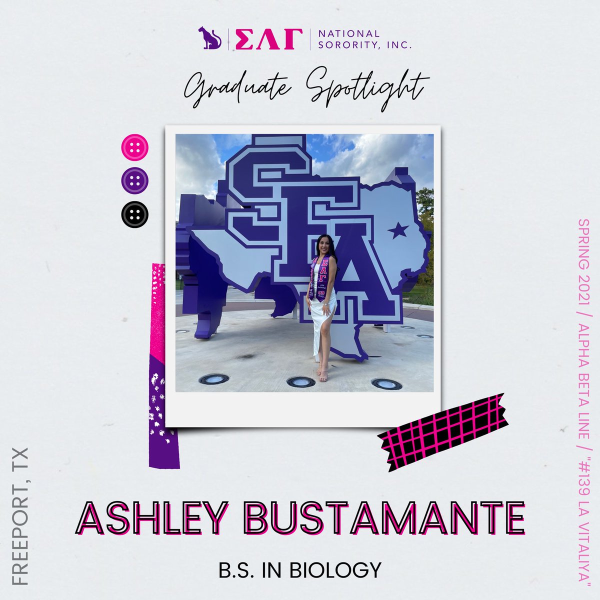 🎓 GRADUATE SPOTLIGHT 🎓
•
ASHLEY BUSTAMANTE, a Spring 2021 initiate of <a href="/sfa_gammas/">Sigma Lambda Gamma-Theta Beta</a> from Freeport, TX, graduated from SFA with a B.S. in Biology with a concentration in Pre-Med. She plans to pursue a career in health care.