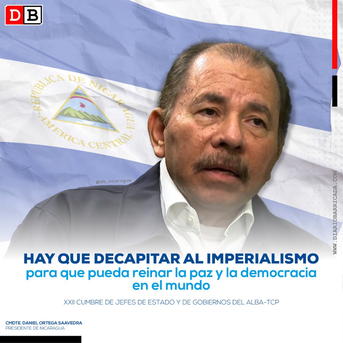 El presidente Daniel Ortega asegura que al decapitar al imperialismo con la unidad latinoamericana y caribeña, reinará la paz y la democracia en el mundo.