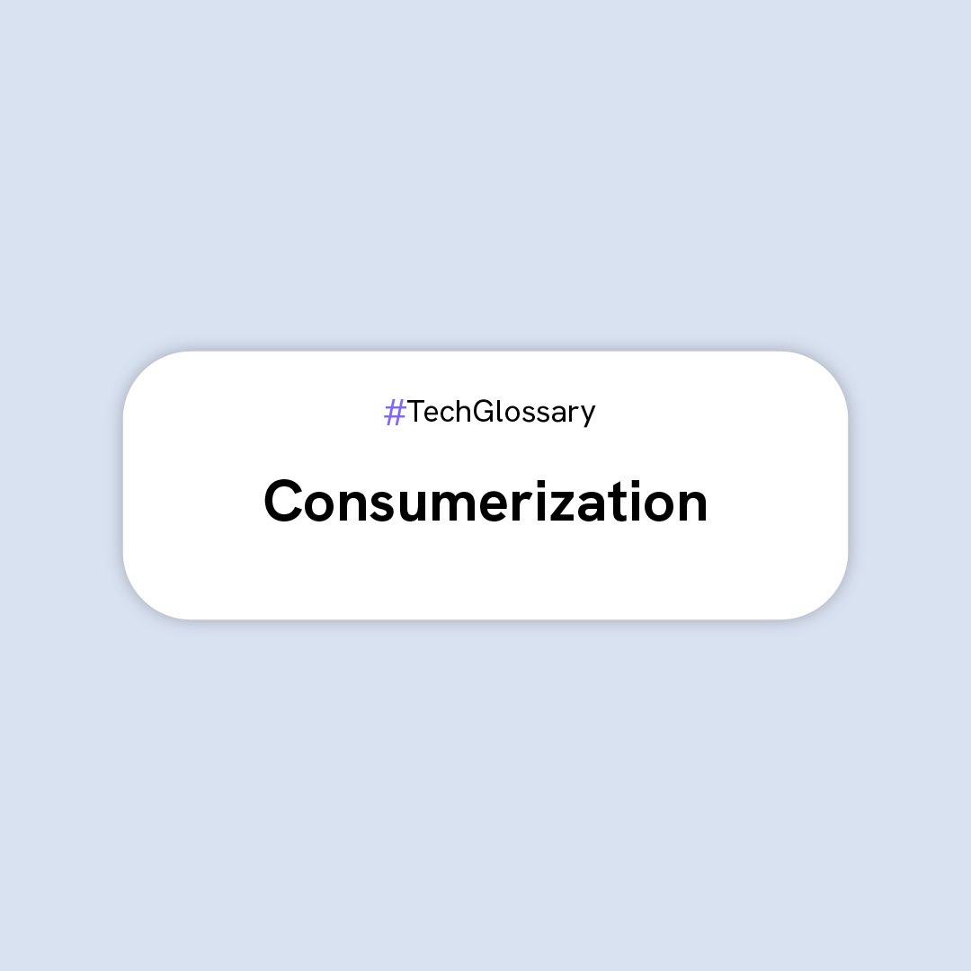 GetObok's tweet image. It reflects how enterprises will be affected by and can take advantage of, new technologies that originate and develop in the consumer space, rather than in the enterprise IT sector. #TechGlossary #GetObok