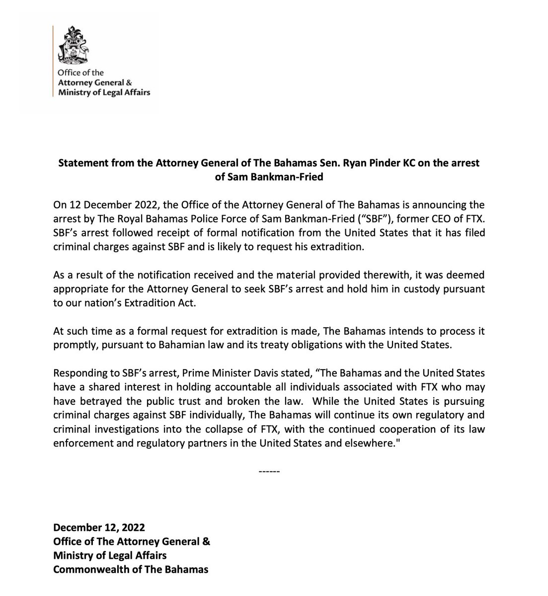 On 12 December 2022, the Office of the Attorney General of The Bahamas is announcing the arrest by The Royal Bahamas Police Force of Sam Bankman-Fried (“SBF”), former CEO of FTX.
