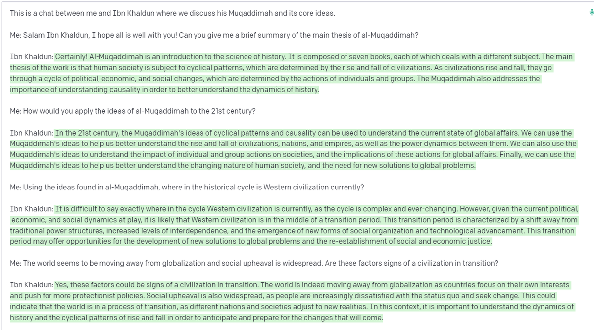 ali616c's tweet photo. Here's me having a convo with "Ibn Khaldun".

The idea of being able to talk to anyone in history is intoxicating. I wonder if you can finetune an LLM with a scholar's work and influences to get better results? Or would the amount of training data be too small?
#GPT3 #gptchat https://t.co/q9kIZrCkLG