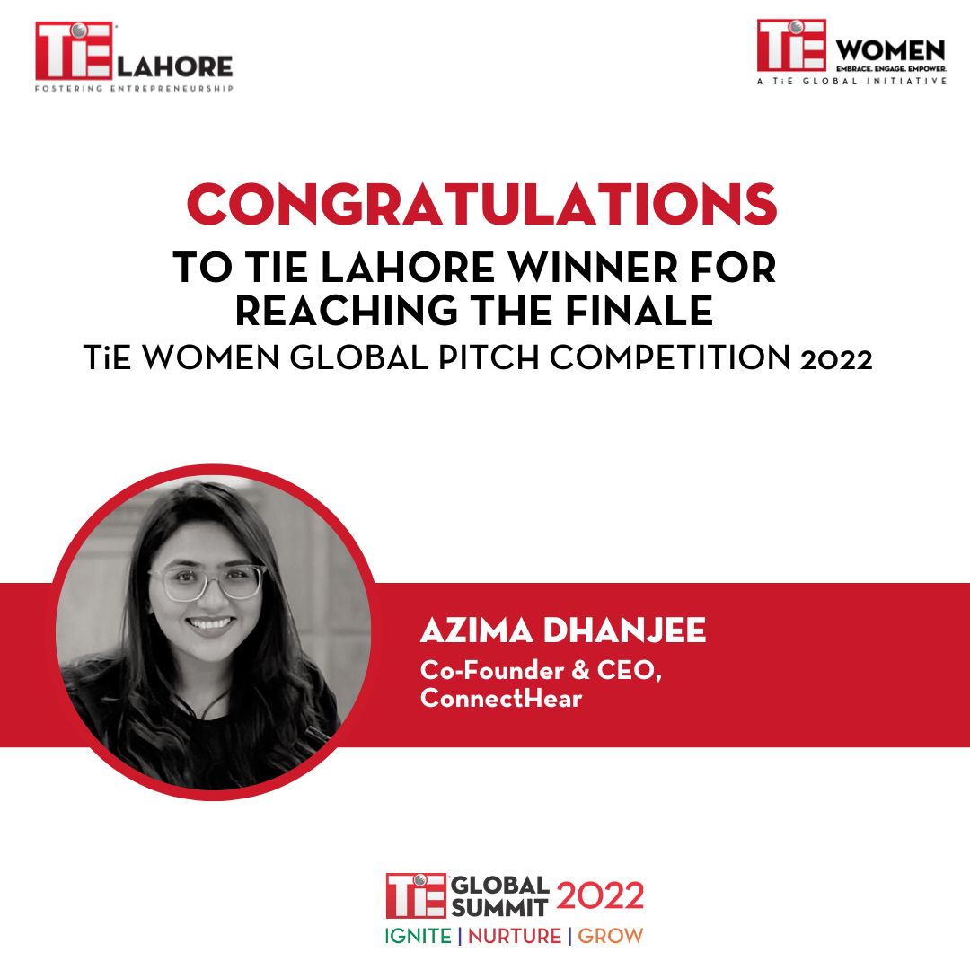 Warmest congratulations to Azima Dhanjee! 

We are delighted to share that TiE Women Global Pitch Competition, 2022 Lahore winner Azima Dhanjee (Co-Founder &amp; CEO ConnectHear) has made it to the finale. 

We are proud to see her flying high and wish her the very best for the +