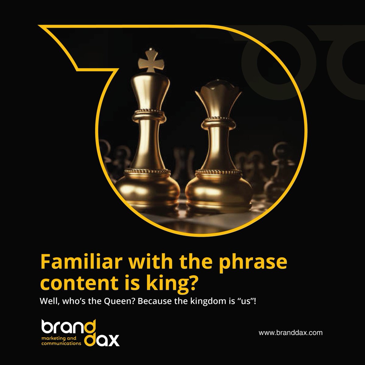 Familiar with the phrase content is king? Well, who’s the Queen? Because the kingdom is “us”! 

Today’s era of content requires a bold approach to design &amp; ideation! Talk to us about a new look now +256 200 909 725, +256 393 256 381, support@branddax.com 

#QualityBeyond!