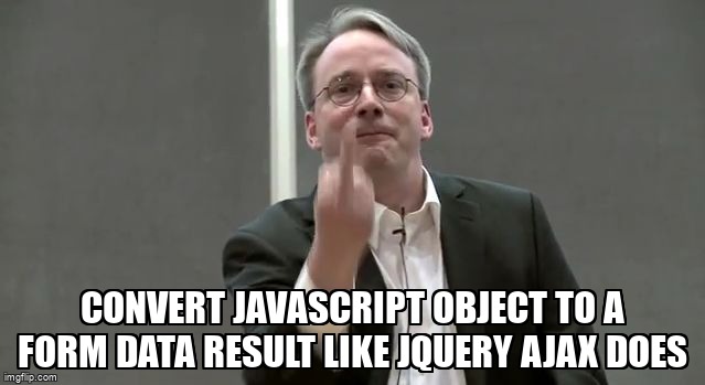 overflow_meme's tweet image. Convert Javascript object to a form data result like Jquery Ajax does stackoverflow.com/questions/7467… #javascript #xmlhttprequest