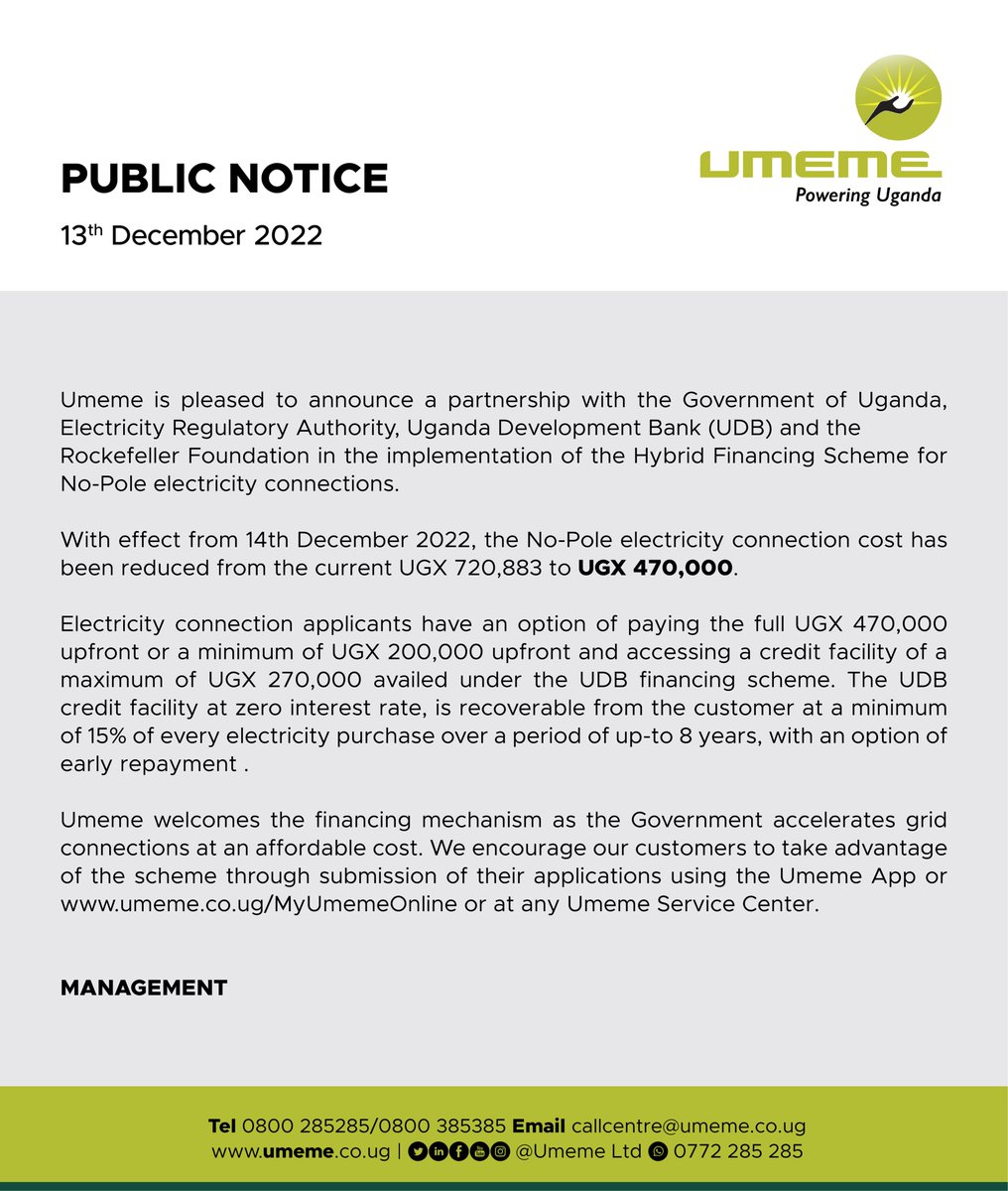 .<a href="/UmemeLtd/">Umeme Limited</a> is pleased to announce a partnership with the Government of Uganda, Electricity Regulatory Authority, Uganda Development Bank (UDB) &amp; the 
Rockefeller Foundation in the implementation of the Hybrid Financing Scheme for No-Pole electricity connections.

[PUBLIC NOTICE]