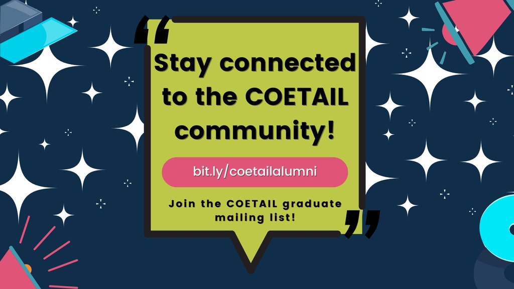 Hey COETAILers! We're working on some ideas to help our #COETAIL alumni stay connected & engaged. Join our mailing list to make sure you get the info in the new year! bit.ly/coetailalumni