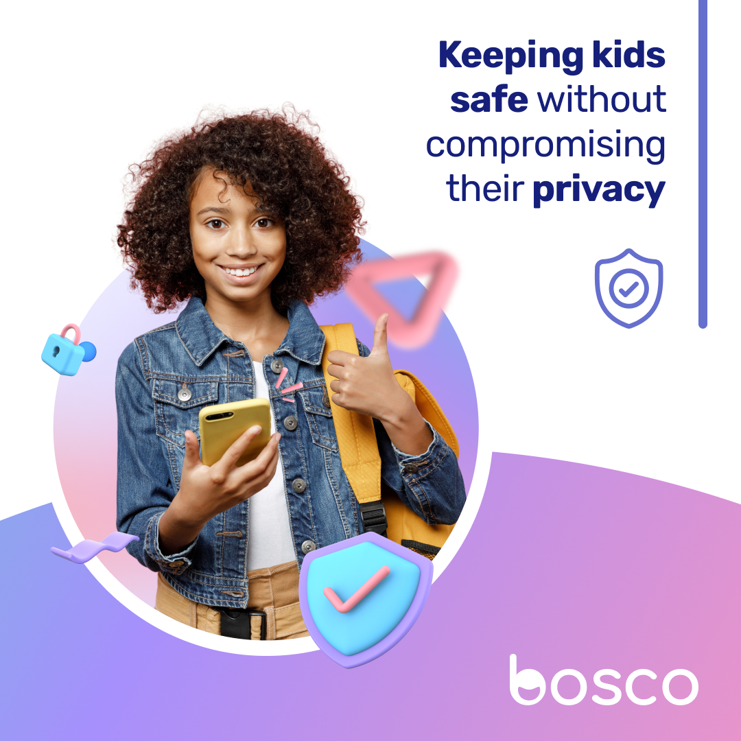 We want you to be confident that your kids’ data is secure with us.
Bosco’s servers and databases are protected with SSL encryption. This means that we keep your kids safe without compromising their privacy.

Download Bosco today > boscoapp.com