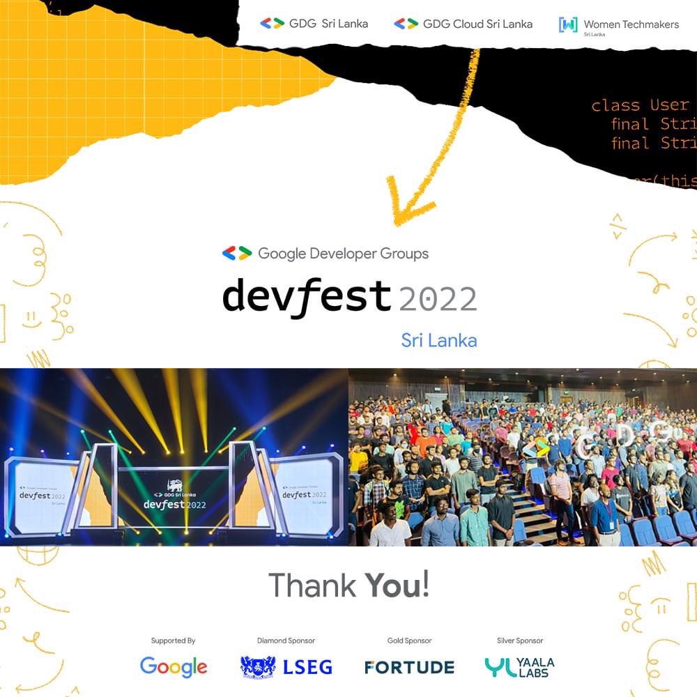 We would like to thank each and every one of you for being a part of DevFest Sri Lanka 2022. 

We hope you had an amazing time with us. 

And we look forward to seeing you all in our upcoming events. 

#DevFest2022 #DevFest #GDG #GDGLK #WTMSL #DevFestLK #SriLanka #WTM #GDGCloud
