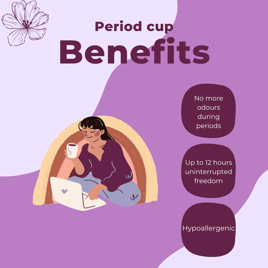 What are the benefits of a She PowHer period cup?                                                                                                   *No more unplanned trips to convenience stores  at odd hours
*Up to 12 hours uninterrupted freedom
*No more odours during periods