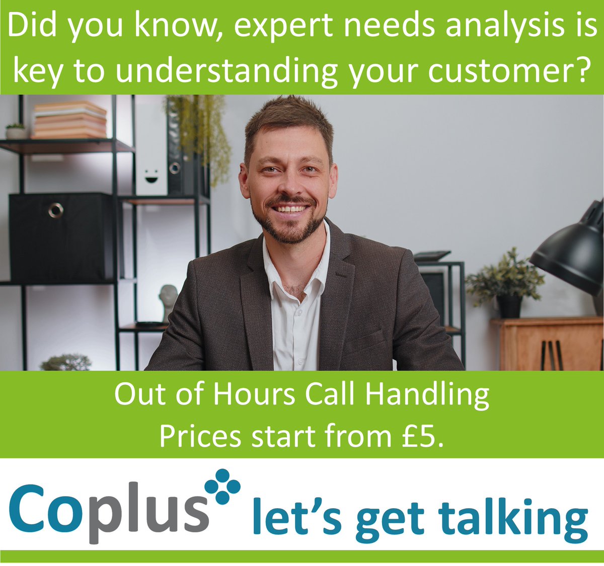 Out of Hours Call Handling - Customers need to feel listened to and in control at all times and at any time. Coplus ensures every caller is treated fairly and feels reassured and supported. 
PartnerWithUs@Coplus.co.uk