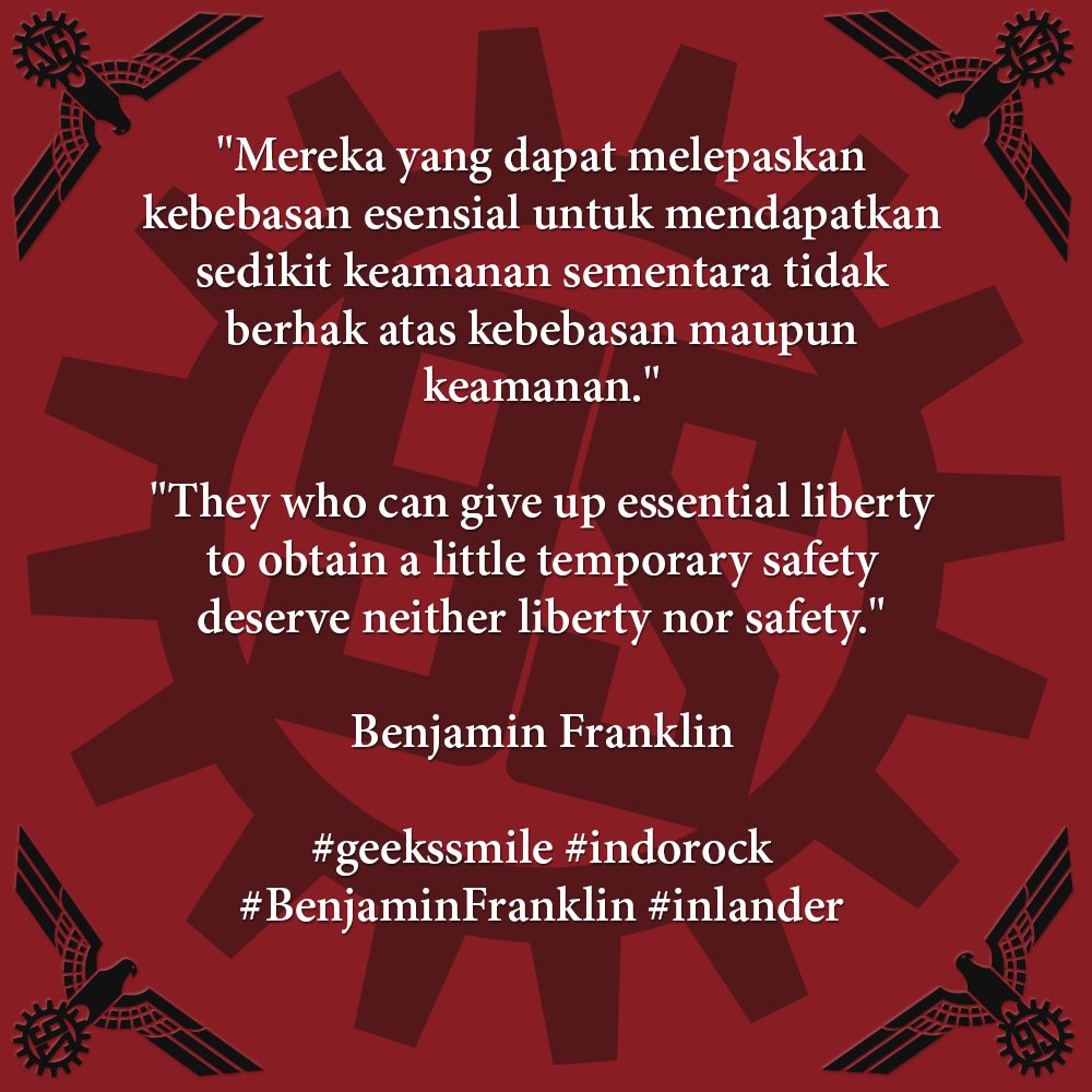 [Kutipan Hari Ini | Quote of the Day] "Mereka yang dapat melepaskan kebebasan esensial untuk mendapatkan sedikit keamanan sementara tidak berhak atas kebebasan maupun keamanan." ~Benjamin Franklin #geekssmile #indorock #BenjaminFranklin #inlander