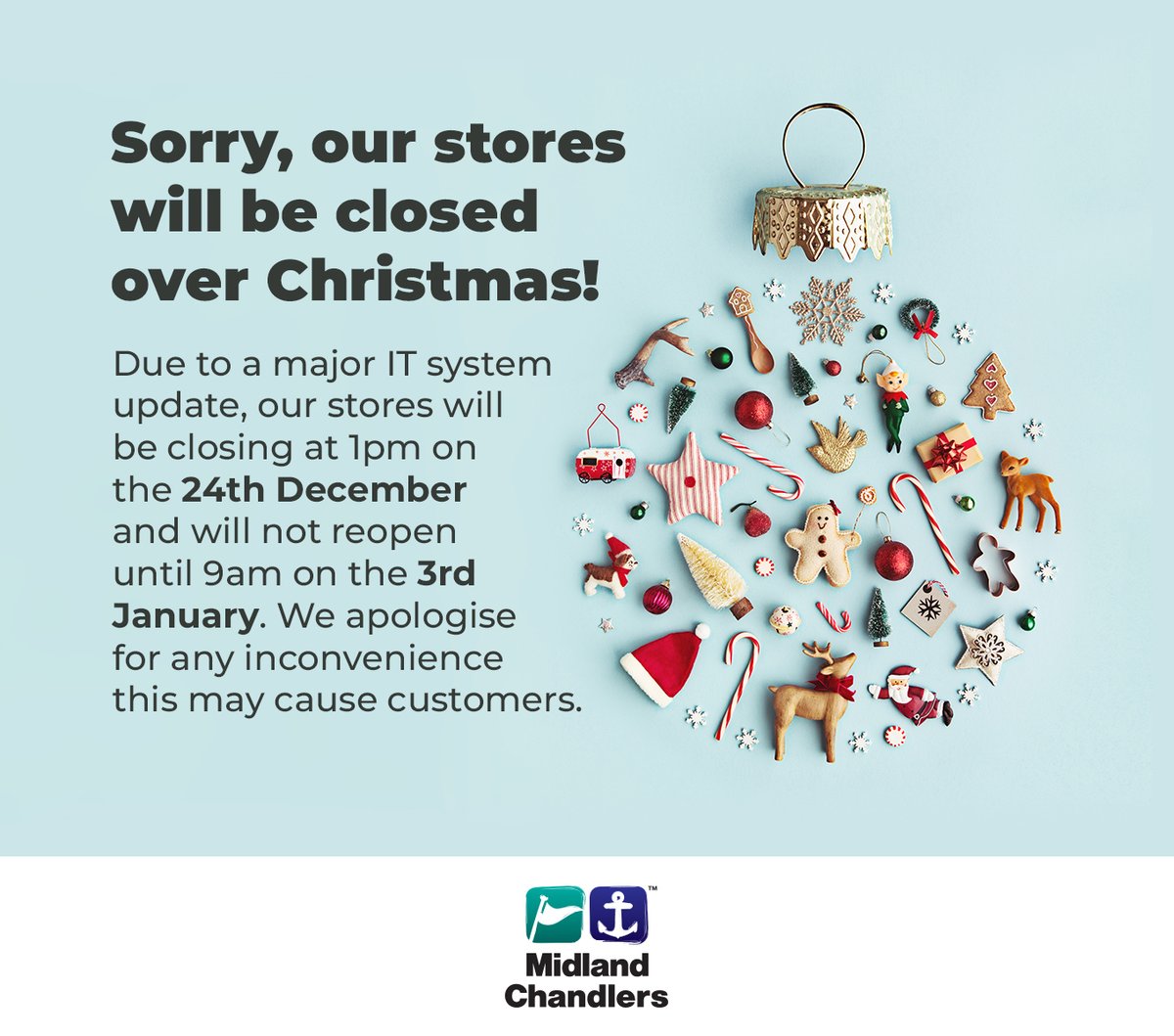 Sorry, our stores will be closed over Christmas.
We are making changes to our IT systems and as a result we are going to have to close our stores over the Christmas period. Stores will close at 1pm on 24th Dec and reopen on 3rd Jan.
We apologise for any inconvenience this causes
