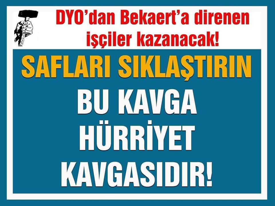 DYO'DA İŞTEN ATMA, BEKAERT'TE GREV YASAĞI, MADENLERDE, İNŞAATLARDA HAK GASPLARI... GÜN SINIF DAYANIŞMASINI YÜKSELTME, OMUZ OMUZA VERME GÜNÜ. SAFLARI SIKLAŞTIRIN, BU KAVGA HÜRRİYET KAVGASI!!!

#GrevHaktırEngellenemez