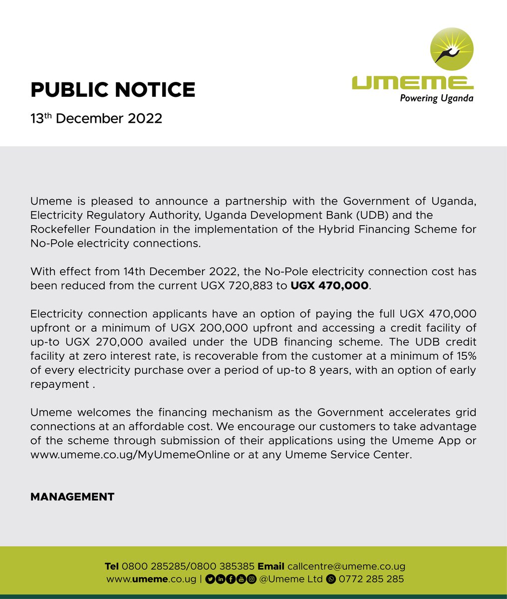 With effect from 14th December 2022, the No-Pole electricity connection cost has been reduced from the current UGX 720,883 to UGX 470,000. 

[PUBLIC NOTICE]
