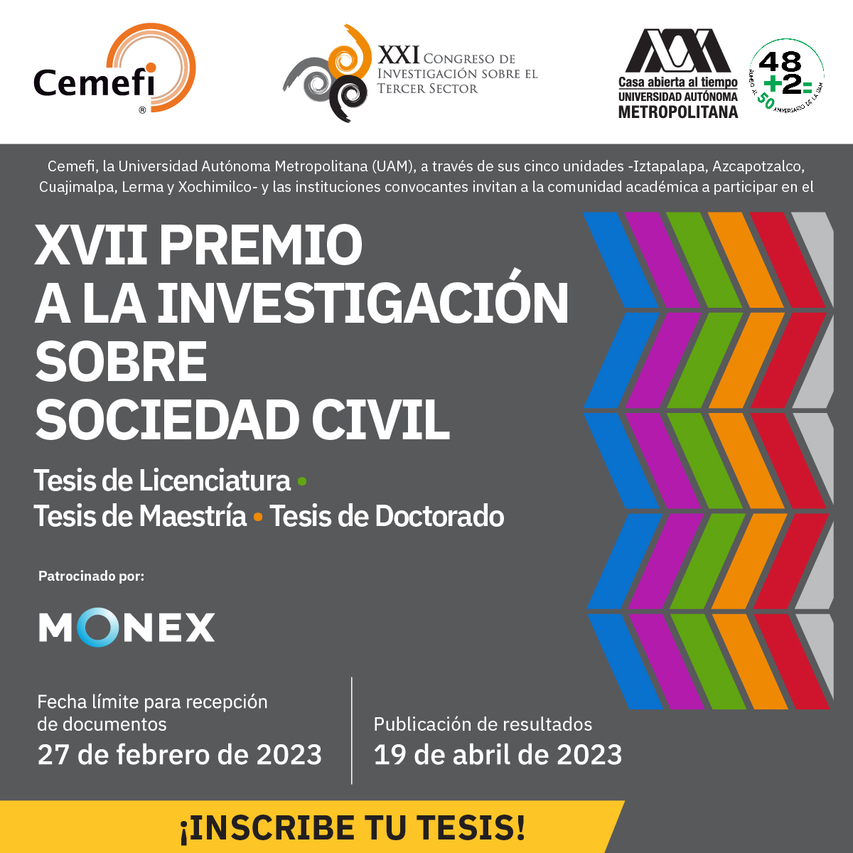 Participa en el  XVII Premio a la Investigación sobre Sociedad Civil. 
🏆 Tesis de Licenciatura 
🏆 Tesis de Maestría
🏆 Tesis de Doctorado
La fecha límite para la recepción de documentos es el 27 de febrero de 2023.
Consulta la convocatoria:  cemefi.org/xvii-premio-a-…