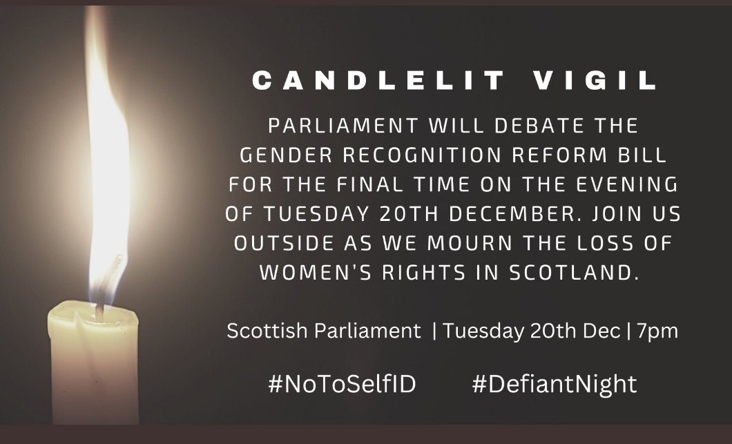 Candlelit vigil outside the Scottish Parliament on Tues 20/12/22 7pm to protest the loss of women's sex based rights. Wrap up warm and bring an led candle (we can provide some if necessary.) Permission has been granted for this demo. #DefiantNight #NoToSelfID