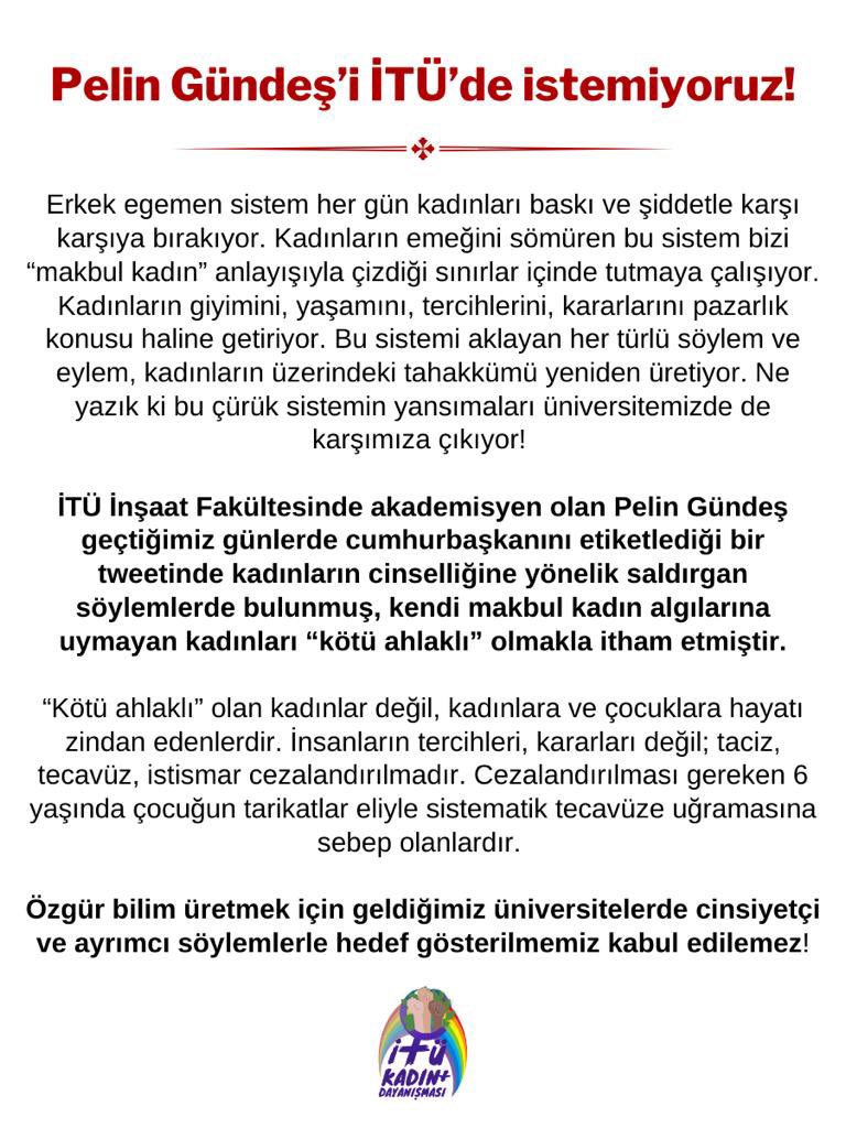 İTÜ Kadın+ Dayanışması (@itukadin) on Twitter photo 📣 Pelin Gündeş’i İTÜ’de istemiyoruz!
“Özgür bilim üretmek için geldiğimiz üniversitelerde cinsiyetçi ve ayrımcı söylemlerle hedef gösterilmemiz kabul edilemez!”
👇🏻Açıklamamız 📣 Pelin Gündeş’i İTÜ’de istemiyoruz!
“Özgür bilim üretmek için geldiğimiz üniversitelerde cinsiyetçi ve ayrımcı söylemlerle hedef gösterilmemiz kabul edilemez!”
👇🏻Açıklamamız