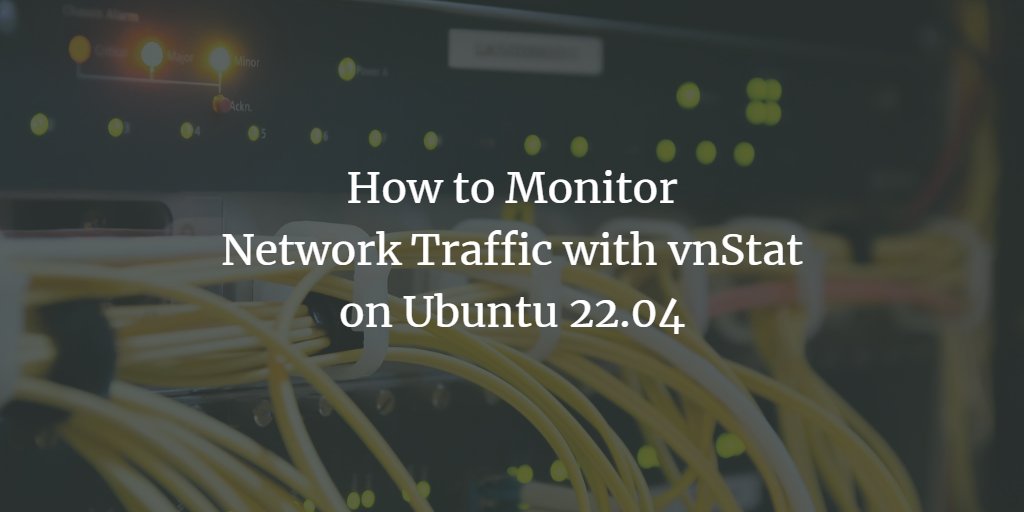 howtoforgecom's tweet photo. How to Monitor #Network Traffic with #vnStat on #Ubuntu 22.04. https://t.co/db5OuGd668 #Linux #sysadmin https://t.co/pn7A5dsk0e
