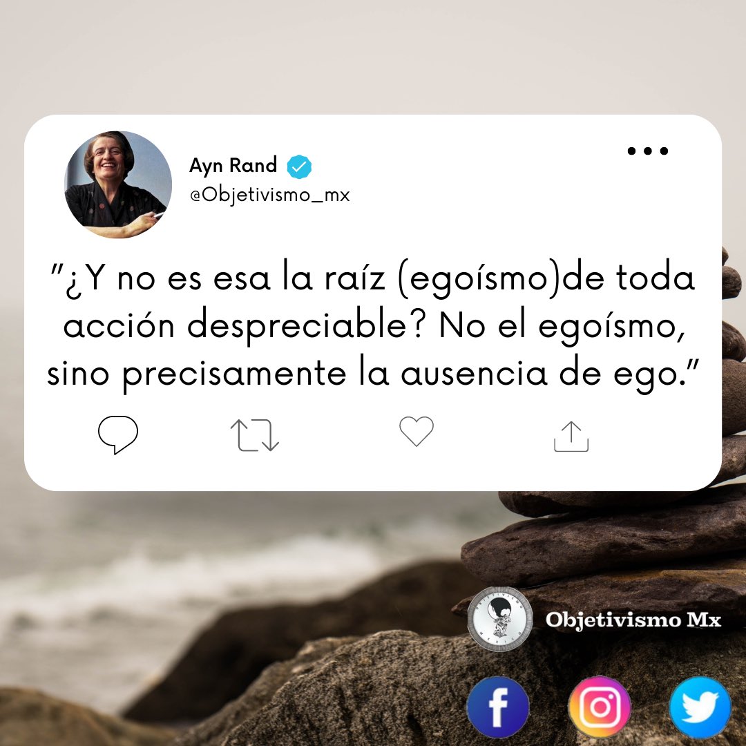 Objetivismo_mx's tweet photo. ”¿Y no es esa la raíz (egoísmo)de toda acción despreciable? No el egoísmo, sino precisamente la ausencia de ego”.
~Ayn Rand 
#lamenteintegrada #objetivismomx #AynRand #filosofia #egoísmo https://t.co/FOLx1hGxcA