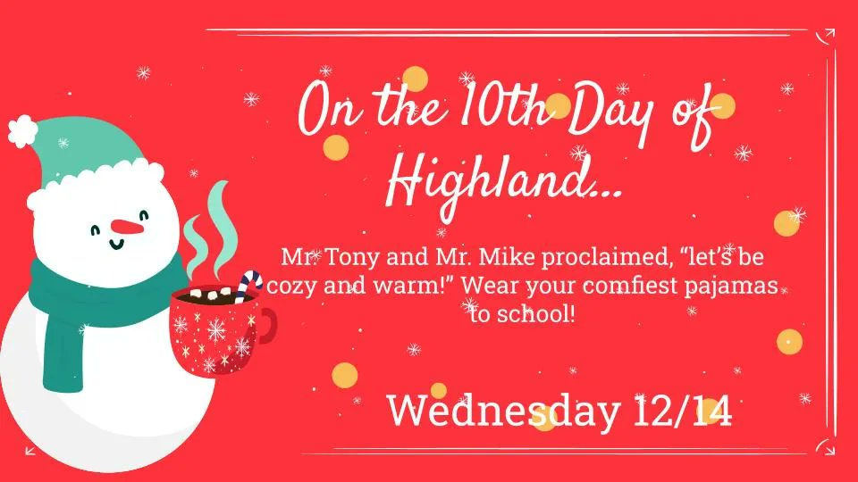 Tomorrow is the 10th day of the 12 Days of Highland and it is cozy and warm day! Wear your coziest pajamas and lounge wear to school tomorrow! #12DaysofHG #dg58pride